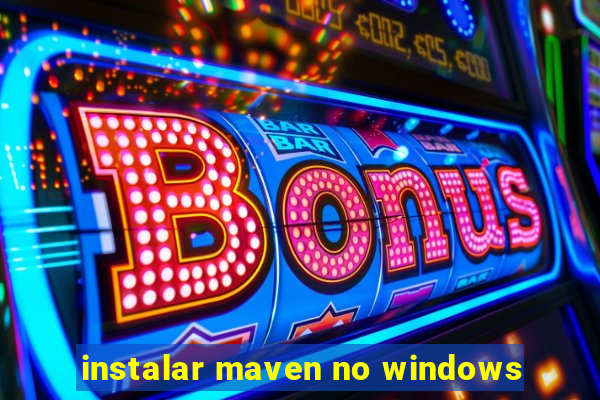 instalar maven no windows